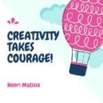 CreativityTakes Courage!
